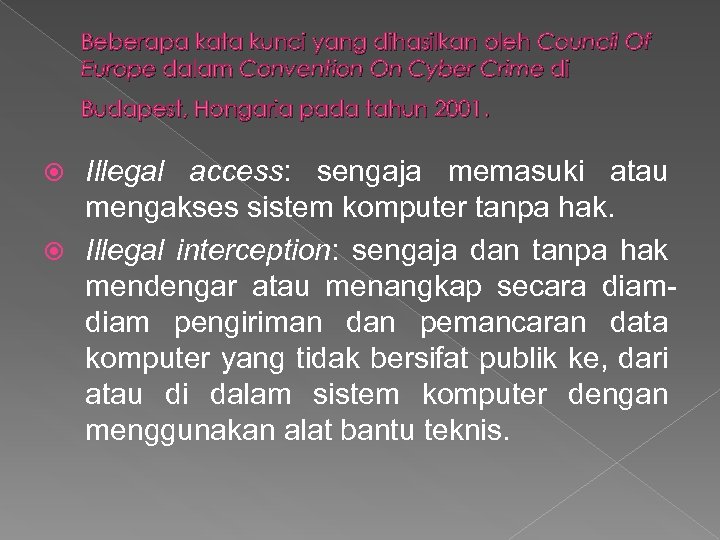 Beberapa kata kunci yang dihasilkan oleh Council Of Europe dalam Convention On Cyber Crime