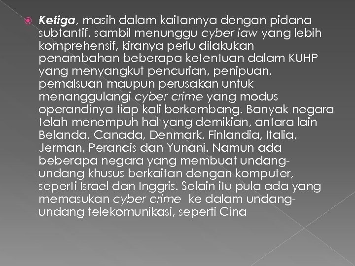  Ketiga, masih dalam kaitannya dengan pidana subtantif, sambil menunggu cyber law yang lebih