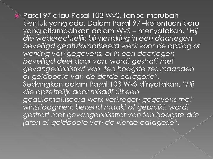  Pasal 97 atau Pasal 103 Wv. S, tanpa merubah bentuk yang ada. Dalam