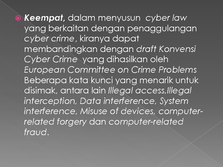  Keempat, dalam menyusun cyber law yang berkaitan dengan penaggulangan cyber crime, kiranya dapat