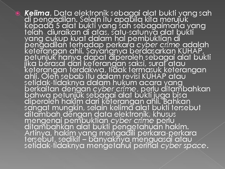  Kelima, Data elektronik sebagai alat bukti yang sah di pengadilan. Selain itu apabila