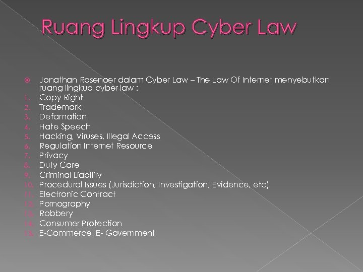 Ruang Lingkup Cyber Law 1. 2. 3. 4. 5. 6. 7. 8. 9. 10.