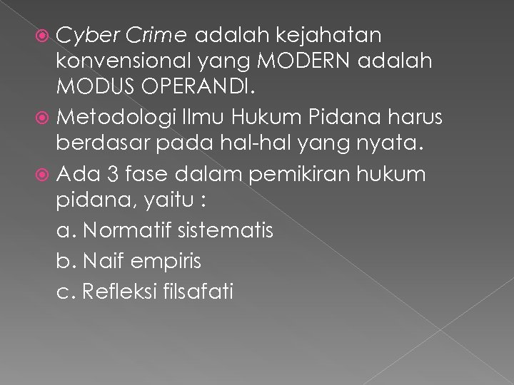 Cyber Crime adalah kejahatan konvensional yang MODERN adalah MODUS OPERANDI. Metodologi Ilmu Hukum Pidana