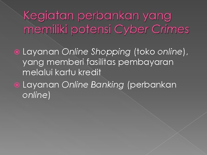 Kegiatan perbankan yang memiliki potensi Cyber Crimes Layanan Online Shopping (toko online), yang memberi