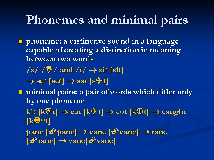 Phonemes and minimal pairs phoneme: a distinctive sound in a language capable of creating