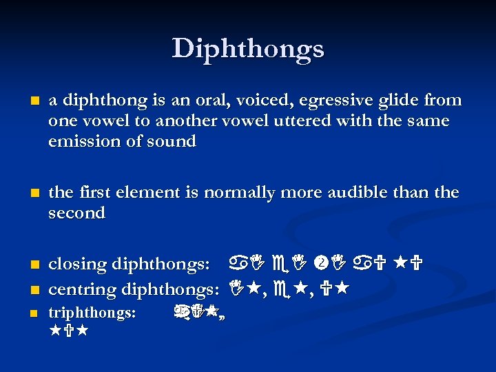 Diphthongs a diphthong is an oral, voiced, egressive glide from one vowel to another