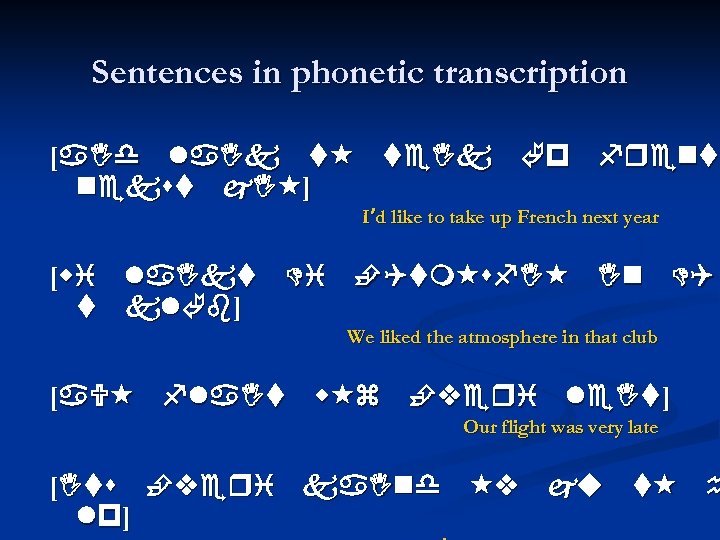 Sentences in phonetic transcription [ ] I’d like to take up French next year