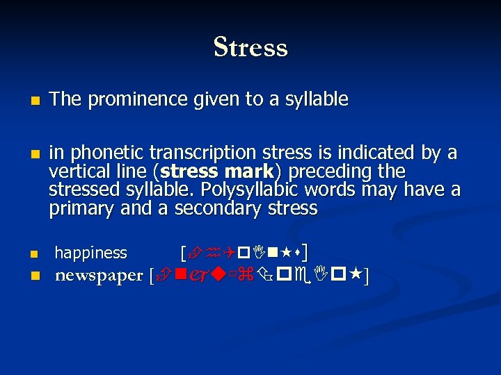 Stress The prominence given to a syllable in phonetic transcription stress is indicated by