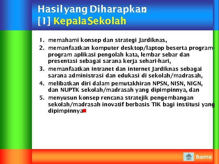 Hasil yang Diharapkan : [1] Kepala Sekolah 1. memahami konsep dan strategi Jardiknas, 2.