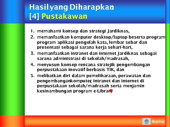 Hasil yang Diharapkan : [4] Pustakawan 1. memahami konsep dan strategi Jardiknas, 2. memanfaatkan