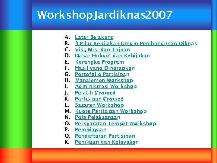 Workshop. Jardiknas 2007 A. B. C. D. E. F. G. H. I. J. K.