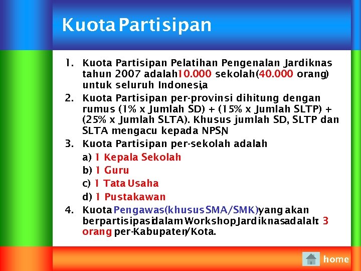 Kuota Partisipan 1. Kuota Partisipan Pelatihan Pengenalan Jardiknas tahun 2007 adalah 10. 000 sekolah