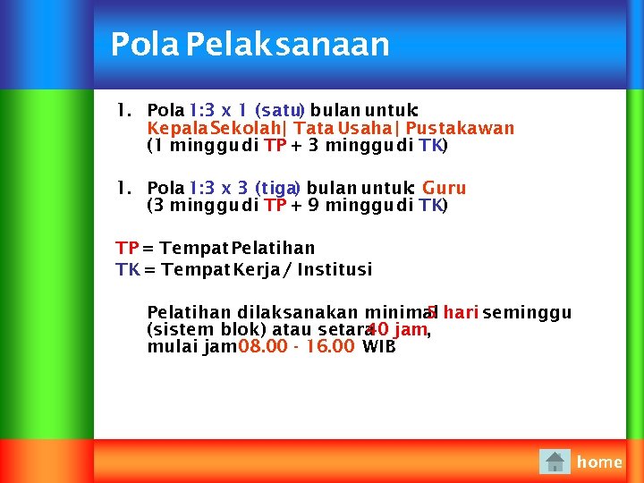 Pola Pelaksanaan 1. Pola 1: 3 x 1 (satu) bulan untuk: Kepala Sekolah |