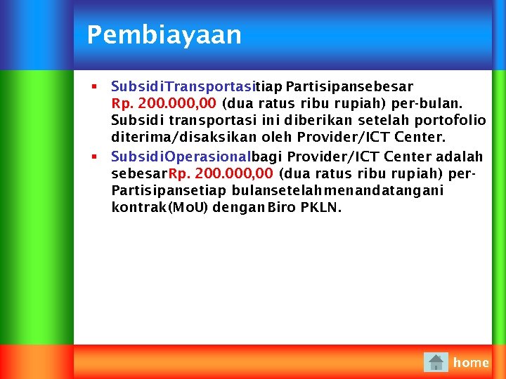 Pembiayaan § Subsidi Transportasitiap Partisipansebesar Rp. 200. 000, 00 (dua ratus ribu rupiah) per-bulan.