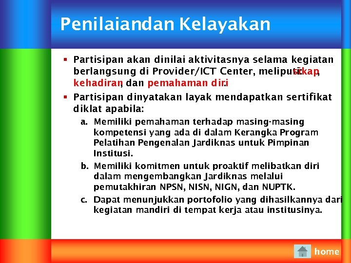 Penilaiandan Kelayakan § Partisipan akan dinilai aktivitasnya selama kegiatan berlangsung di Provider/ICT Center, meliputi: