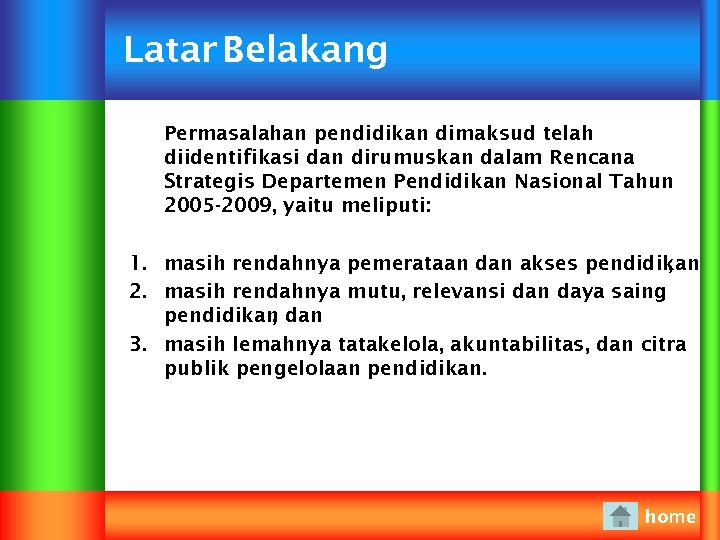 Latar Belakang Permasalahan pendidikan dimaksud telah diidentifikasi dan dirumuskan dalam Rencana Strategis Departemen Pendidikan
