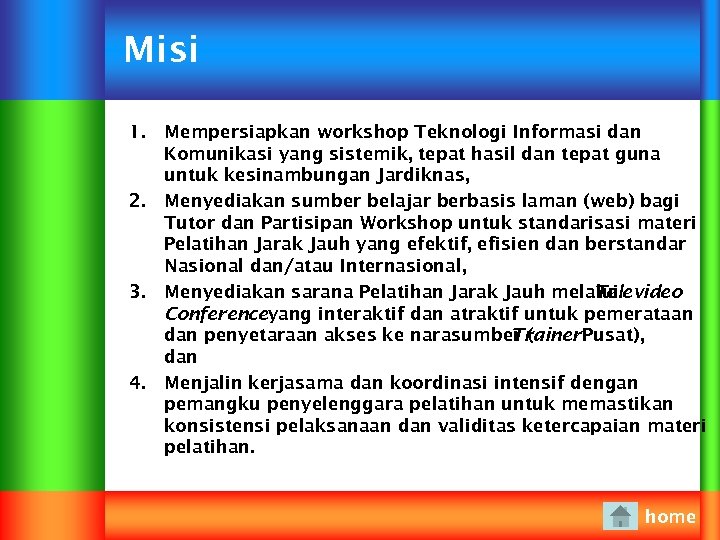 Misi 1. 2. 3. 4. Mempersiapkan workshop Teknologi Informasi dan Komunikasi yang sistemik, tepat