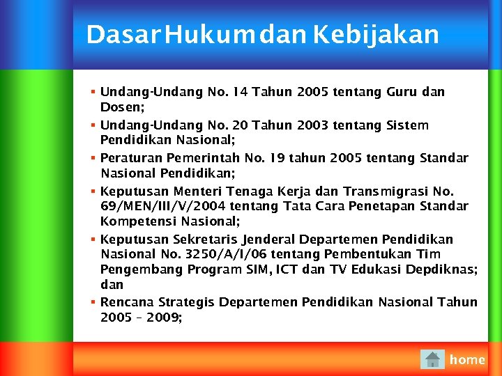 Dasar Hukum dan Kebijakan § Undang-Undang No. 14 Tahun 2005 tentang Guru dan Dosen;