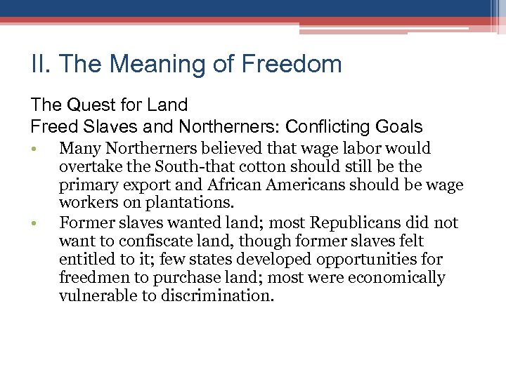 II. The Meaning of Freedom The Quest for Land Freed Slaves and Northerners: Conflicting