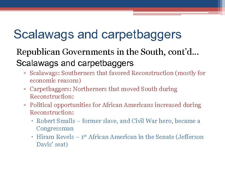Scalawags and carpetbaggers Republican Governments in the South, cont’d… Scalawags and carpetbaggers ▫ Scalawags: