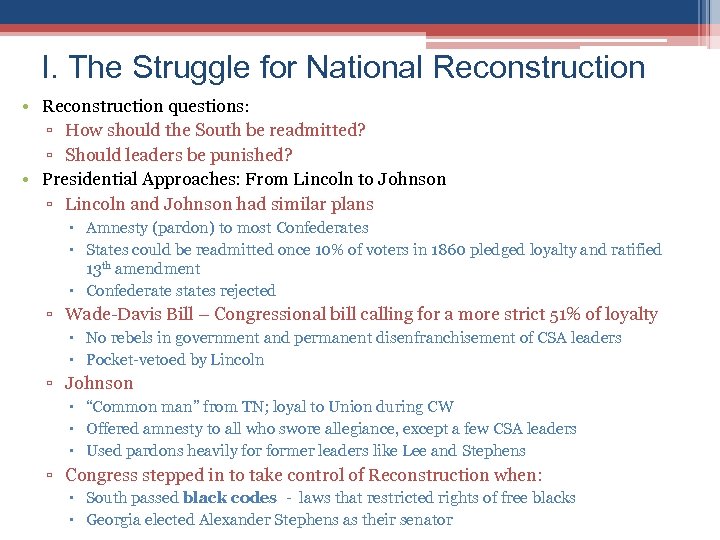 I. The Struggle for National Reconstruction • Reconstruction questions: ▫ How should the South