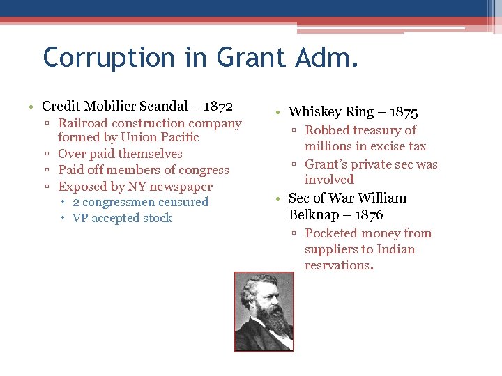 Corruption in Grant Adm. • Credit Mobilier Scandal – 1872 ▫ Railroad construction company