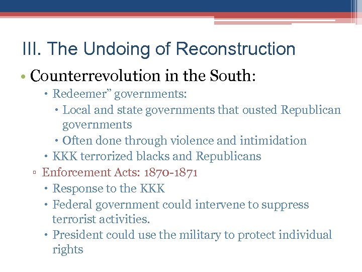 III. The Undoing of Reconstruction • Counterrevolution in the South: Redeemer” governments: Local and