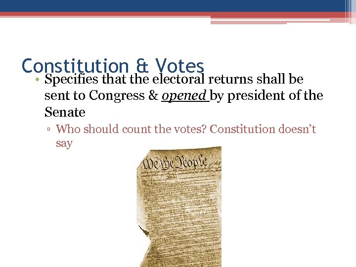 Constitution & Votes • Specifies that the electoral returns shall be sent to Congress