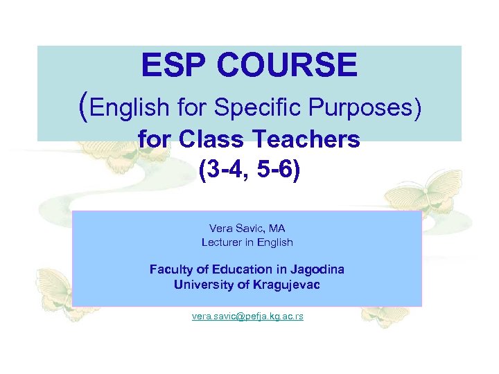 ESP COURSE (English for Specific Purposes) for Class Teachers (3 -4, 5 -6) Vera