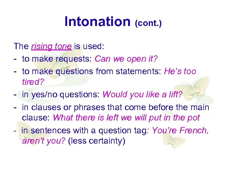 Intonation (cont. ) The rising tone is used: - to make requests: Can we