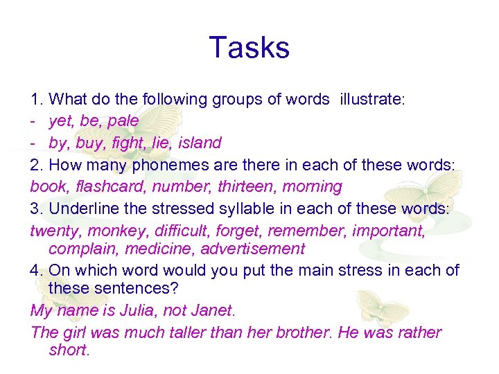 Tasks 1. What do the following groups of words illustrate: - yet, be, pale