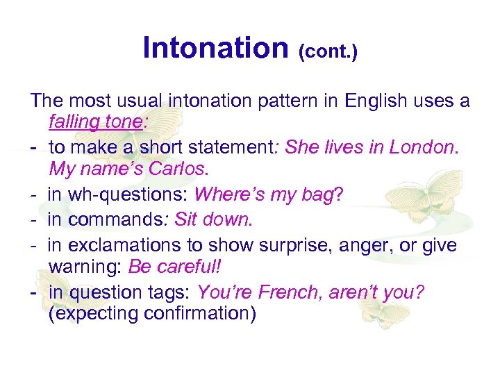 Intonation (cont. ) The most usual intonation pattern in English uses a falling tone: