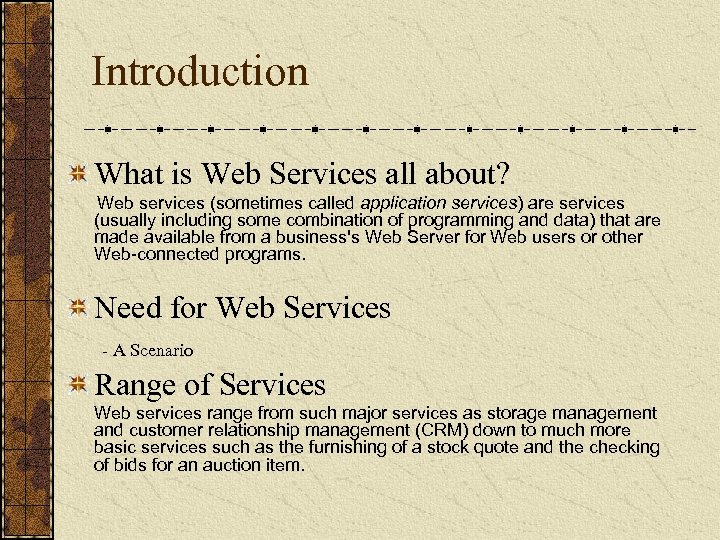 Introduction What is Web Services all about? Web services (sometimes called application services) are