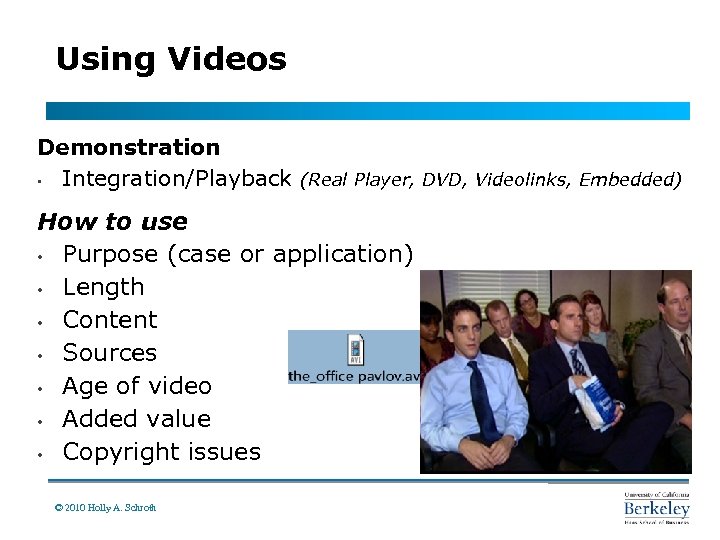 Using Videos Demonstration • Integration/Playback (Real Player, DVD, Videolinks, Embedded) How to use •