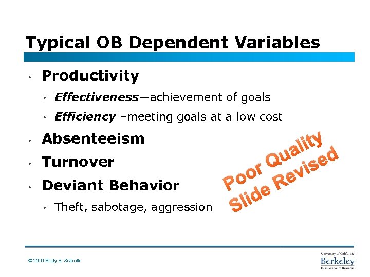 Typical OB Dependent Variables • Productivity • Effectiveness—achievement of goals • Efficiency –meeting goals
