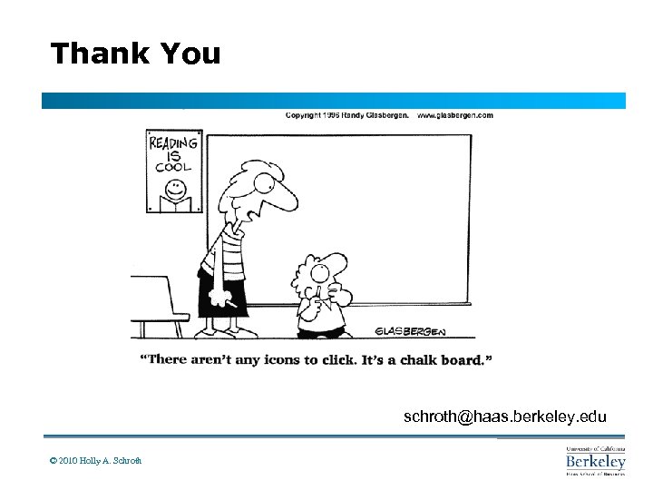 Thank You schroth@haas. berkeley. edu © 2010 Holly A. Schroth 
