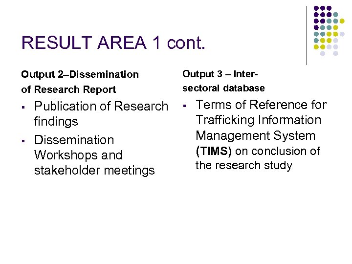 RESULT AREA 1 cont. Output 2–Dissemination of Research Report § § Publication of Research