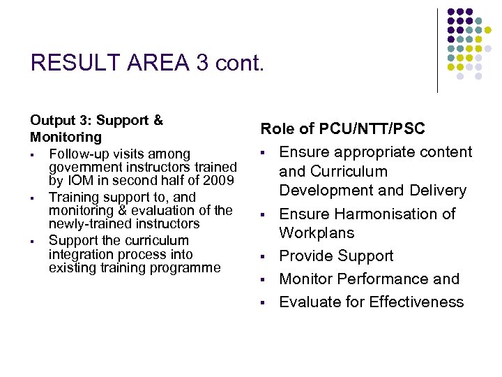 RESULT AREA 3 cont. Output 3: Support & Monitoring § Follow-up visits among government