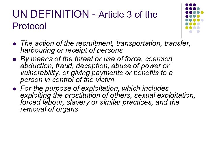 UN DEFINITION - Article 3 of the Protocol l The action of the recruitment,