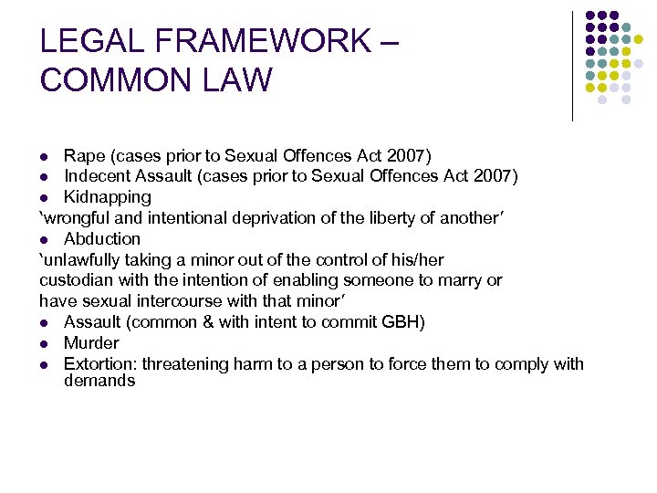 LEGAL FRAMEWORK – COMMON LAW Rape (cases prior to Sexual Offences Act 2007) l