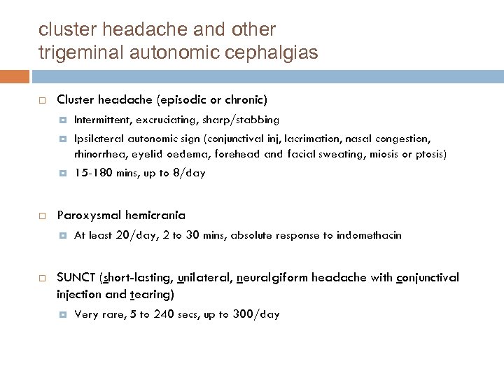 cluster headache and other trigeminal autonomic cephalgias Cluster headache (episodic or chronic) Ipsilateral autonomic