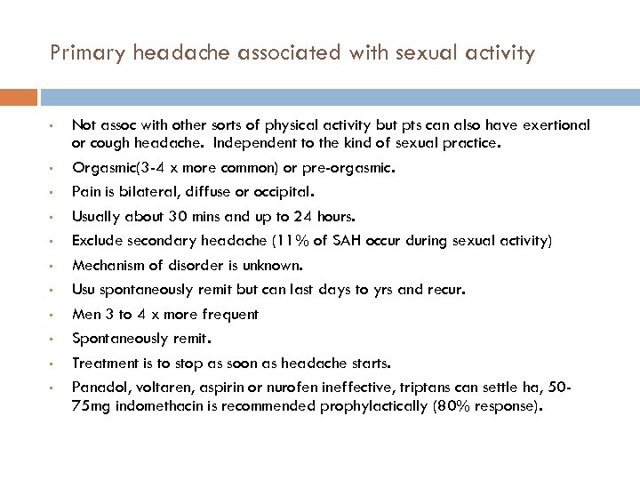 Primary headache associated with sexual activity • • • Not assoc with other sorts