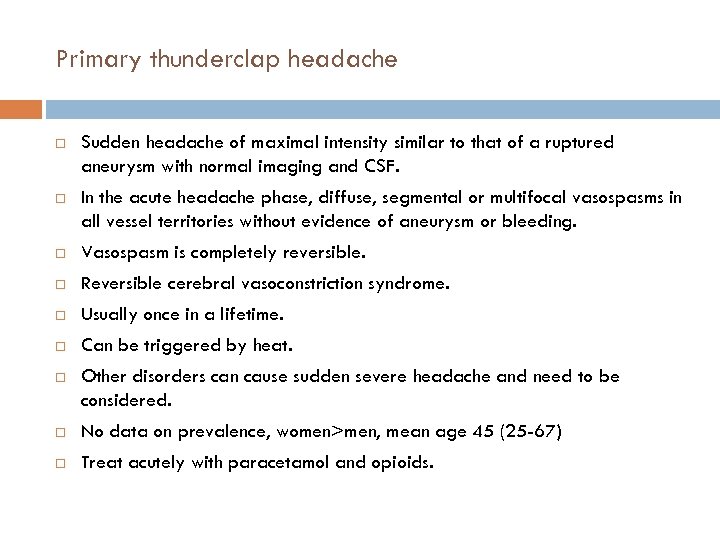 Primary thunderclap headache Sudden headache of maximal intensity similar to that of a ruptured