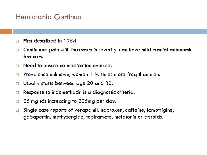 Hemicrania Continua First described in 1984 Continuous pain with increases in severity, can have