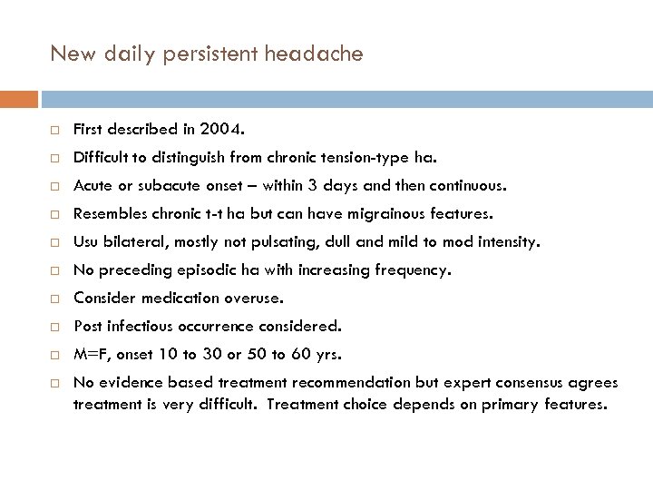 New daily persistent headache First described in 2004. Difficult to distinguish from chronic tension-type