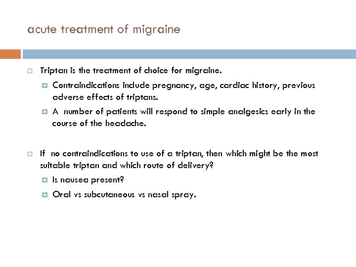 acute treatment of migraine Triptan is the treatment of choice for migraine. Contraindications include