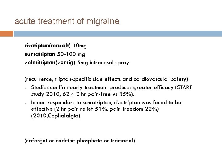 acute treatment of migraine rizatiptan(maxalt) 10 mg sumatriptan 50 -100 mg zolmitriptan(zomig) 5 mg