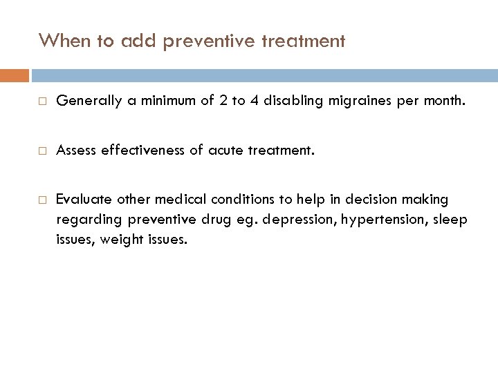 When to add preventive treatment Generally a minimum of 2 to 4 disabling migraines