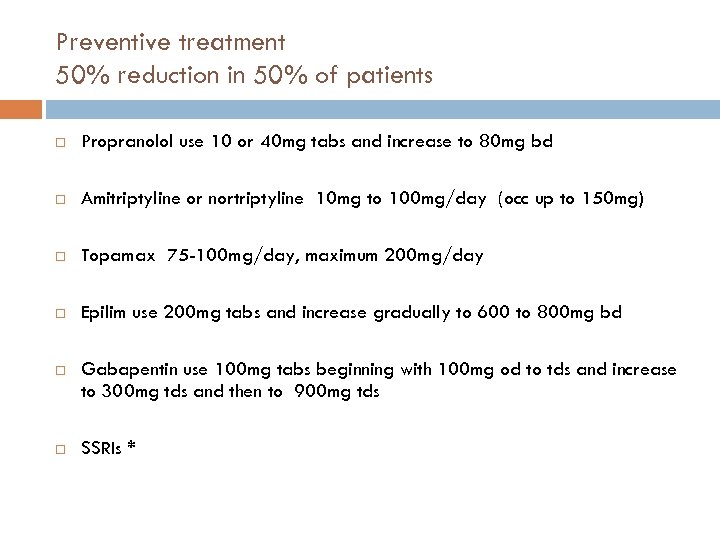 Preventive treatment 50% reduction in 50% of patients Propranolol use 10 or 40 mg