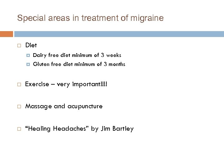 Special areas in treatment of migraine Diet Dairy free diet minimum of 3 weeks